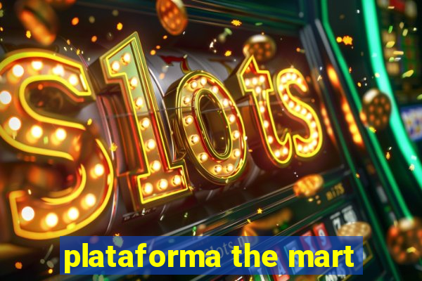 plataforma the mart